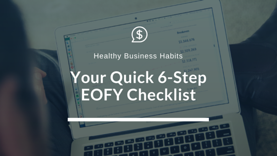 Your Quick 6-Step EOFY Checklist
