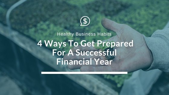 Business: 4 Ways To Get Prepared For A Successful Financial Year