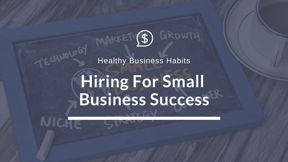 Hiring For Small Business Success